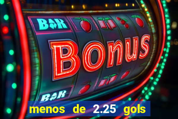 menos de 2.25 gols o que significa